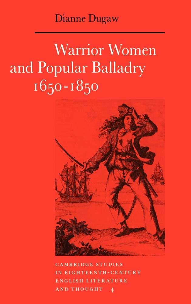 Warrior Women and Popular Balladry 1650-1850: A Deep Dive