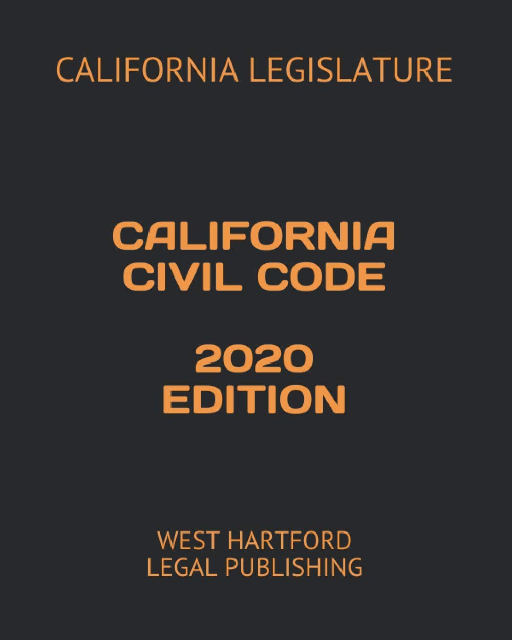 California Civil Code 2020 Edition: Comprehensive Legal Reference