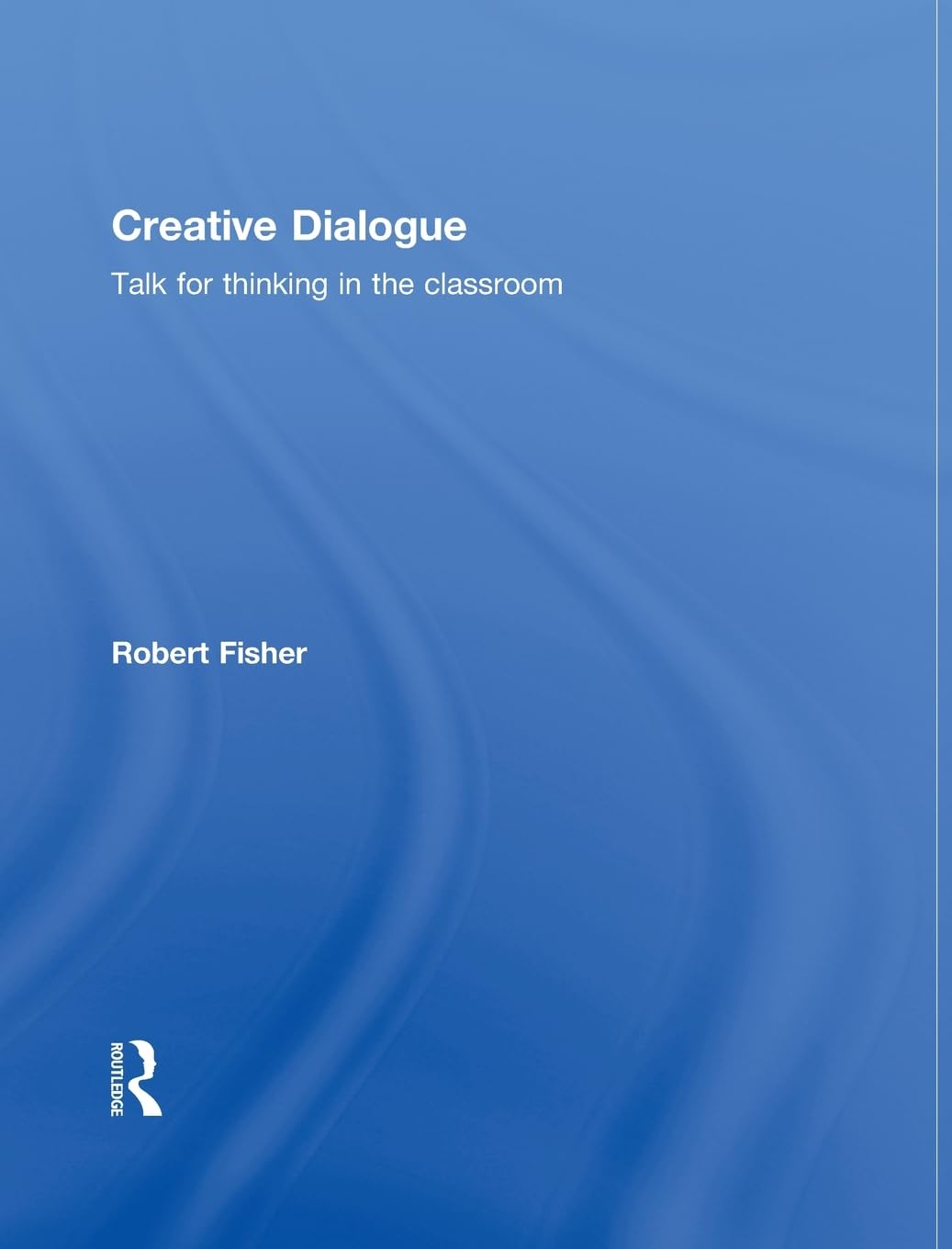 Creative Dialogue: Talk for Thinking in the Classroom Review