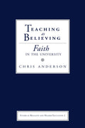 Teaching as Believing: Faith in the University Explored