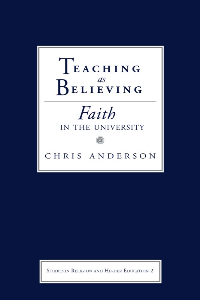 Teaching as Believing: Faith in the University Explored