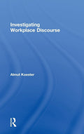 Investigating Workplace Discourse - Practical Linguistics