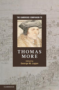 The Cambridge Companion to Thomas More: A Comprehensive Guide