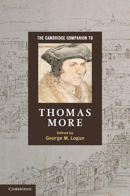 The Cambridge Companion to Thomas More: A Comprehensive Guide