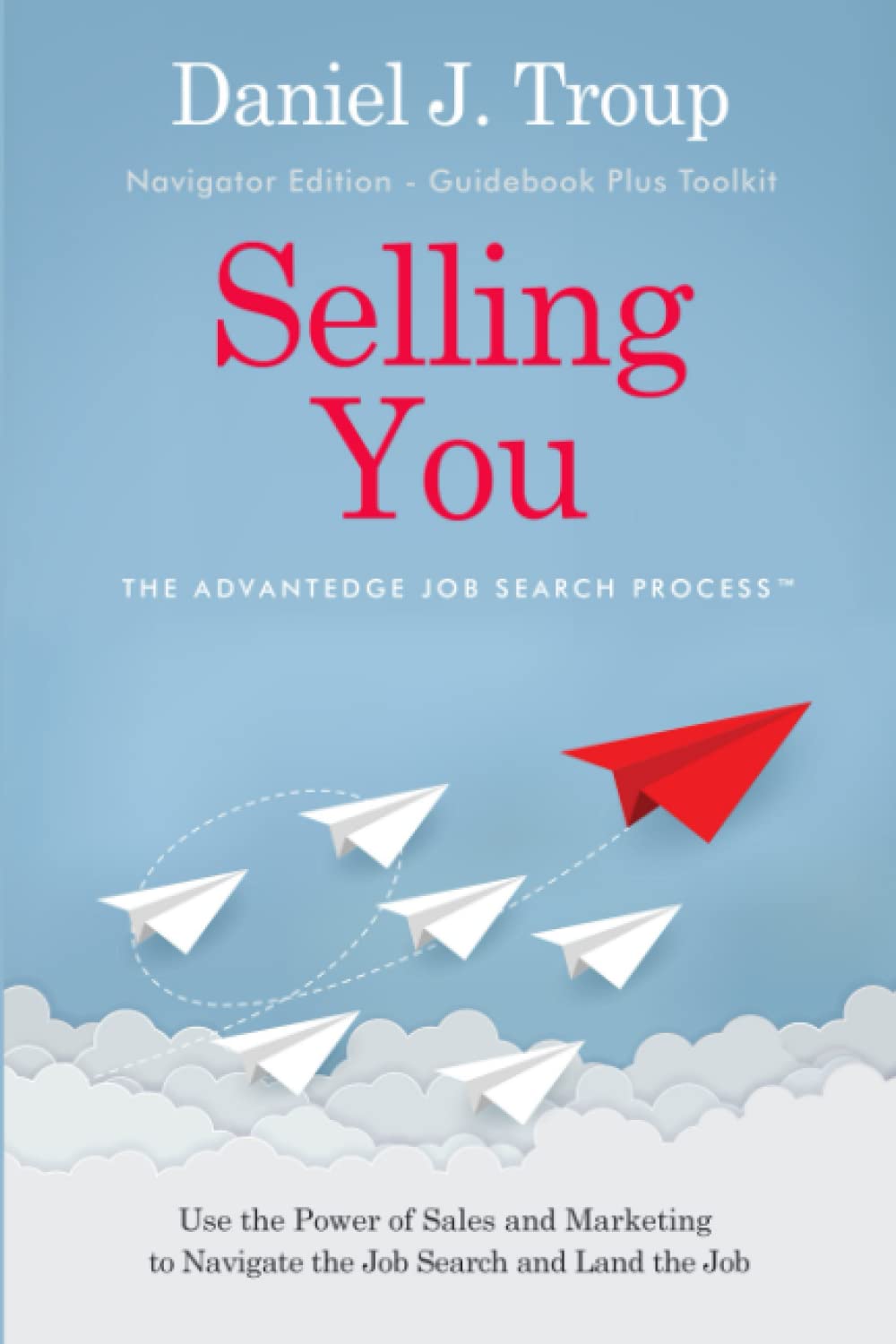 Selling You: The AdvantEdge Job Search Process Navigator Edition