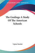 The Goslings: A Study Of The American Schools - Classic 1924 Analysis