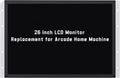 UNICO 26 in Arcade Monitor 4:3 LCD - Replacement for 26 in Cabinets