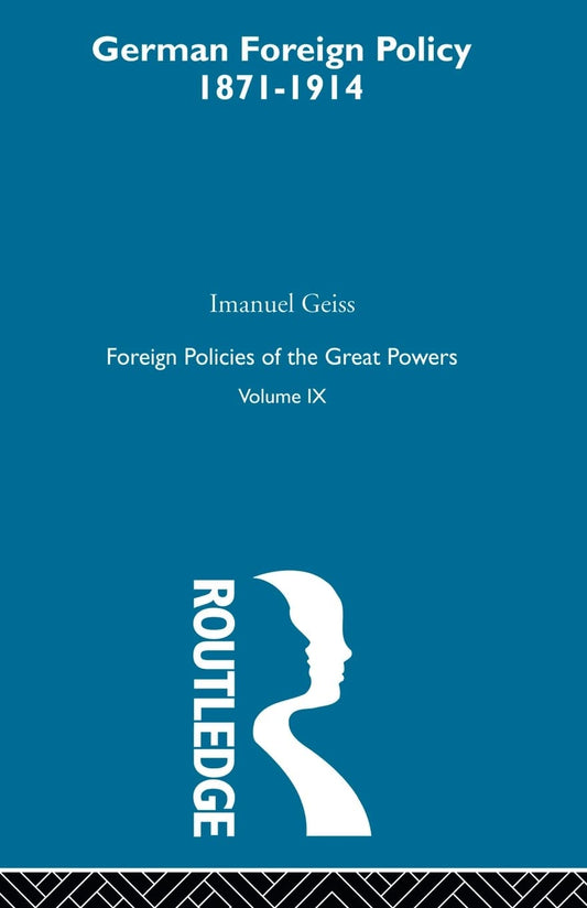 Germ Foreign Pol 1871-1914 V9: Insightful Analysis of Policies
