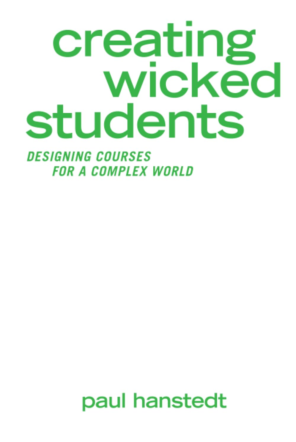 Creating Wicked Students: Designing Courses for a Complex World