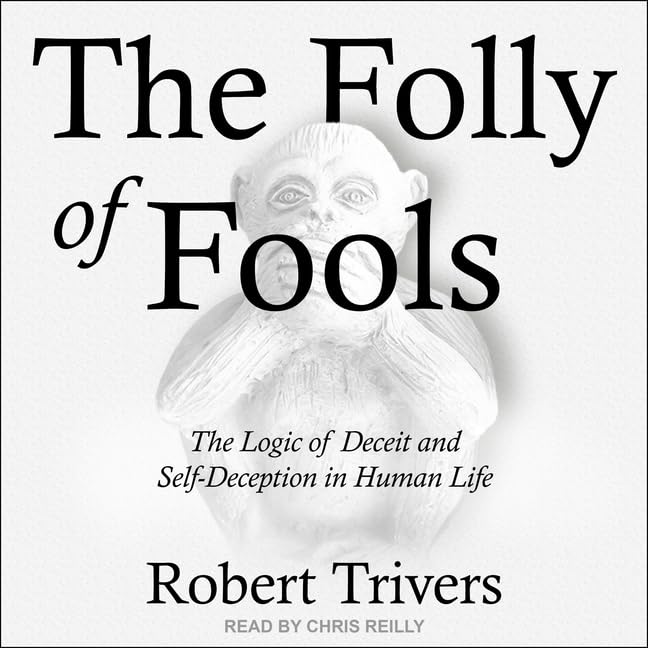 The Folly of Fools: A Deep Dive into Deceit and Self-Deception