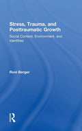 Stress, Trauma, and Posttraumatic Growth: A Comprehensive Guide