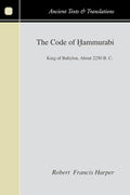 The Code of Hammurabi: King of Babylon - Historical Text