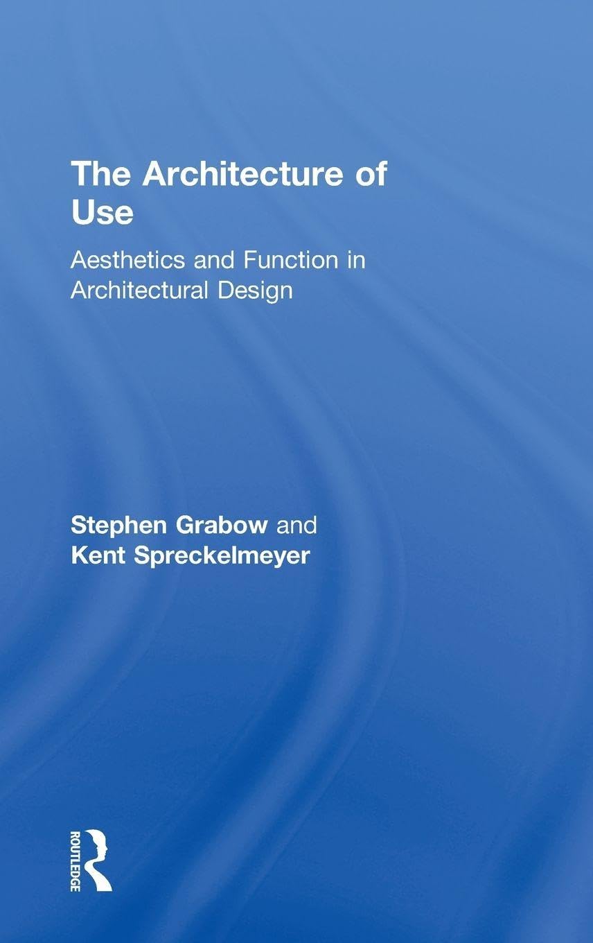 The Architecture of Use: A Comprehensive Guide to Design