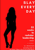 Slay Every Day: 52 Weeks to Rockstar Leadership - Weekly Journal