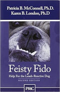 Feisty Fido Help for the Leash-Reactive Dog - Practical Training Guide