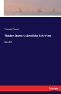 Thedor Storm's samtliche Schriften: Band III - Historical Text Reprint