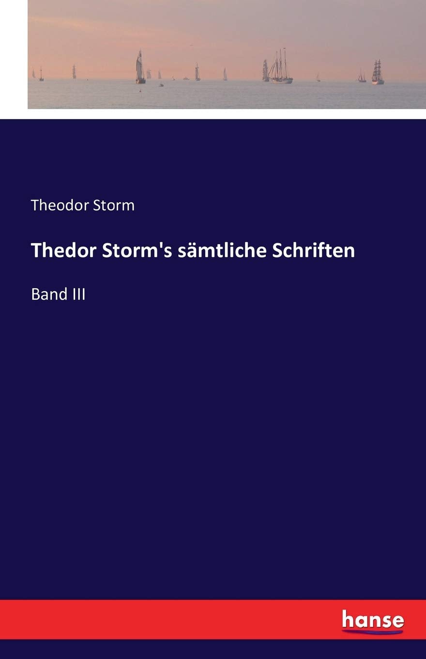 Thedor Storm's samtliche Schriften: Band III - A Literary Treasure