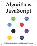 Algorithms JavaScript: Explains Algorithms with Beautiful Pictures