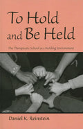 To Hold and Be Held - Clinical Guide to Holding and Attachment