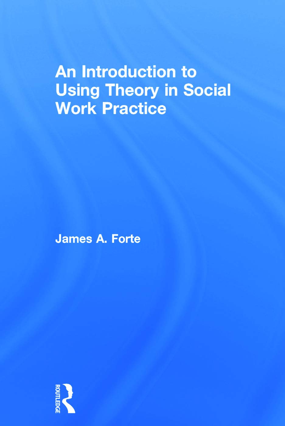 An Introduction to Using Theory in Social Work Practice Review