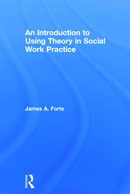 An Introduction to Using Theory in Social Work Practice Review