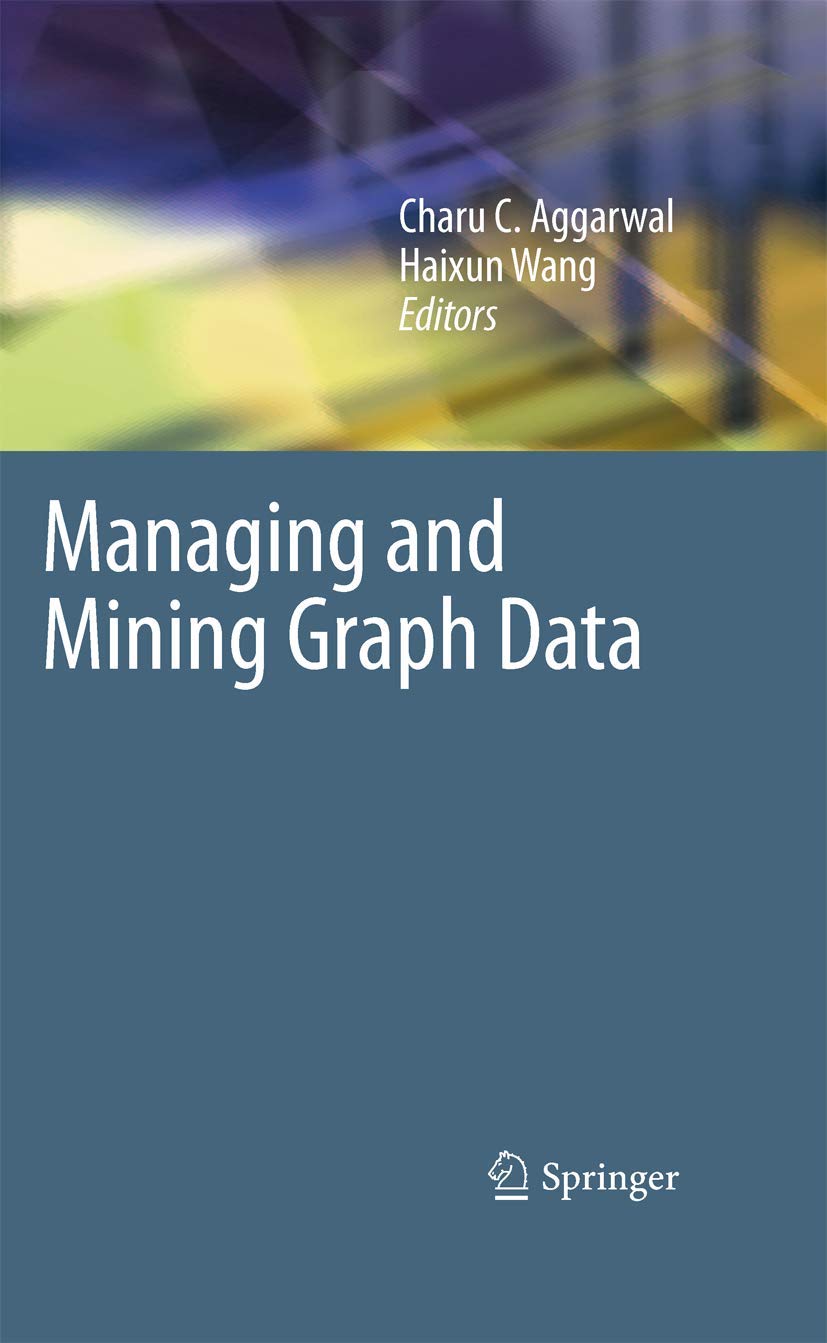Managing and Mining Graph Data: A Comprehensive Guide