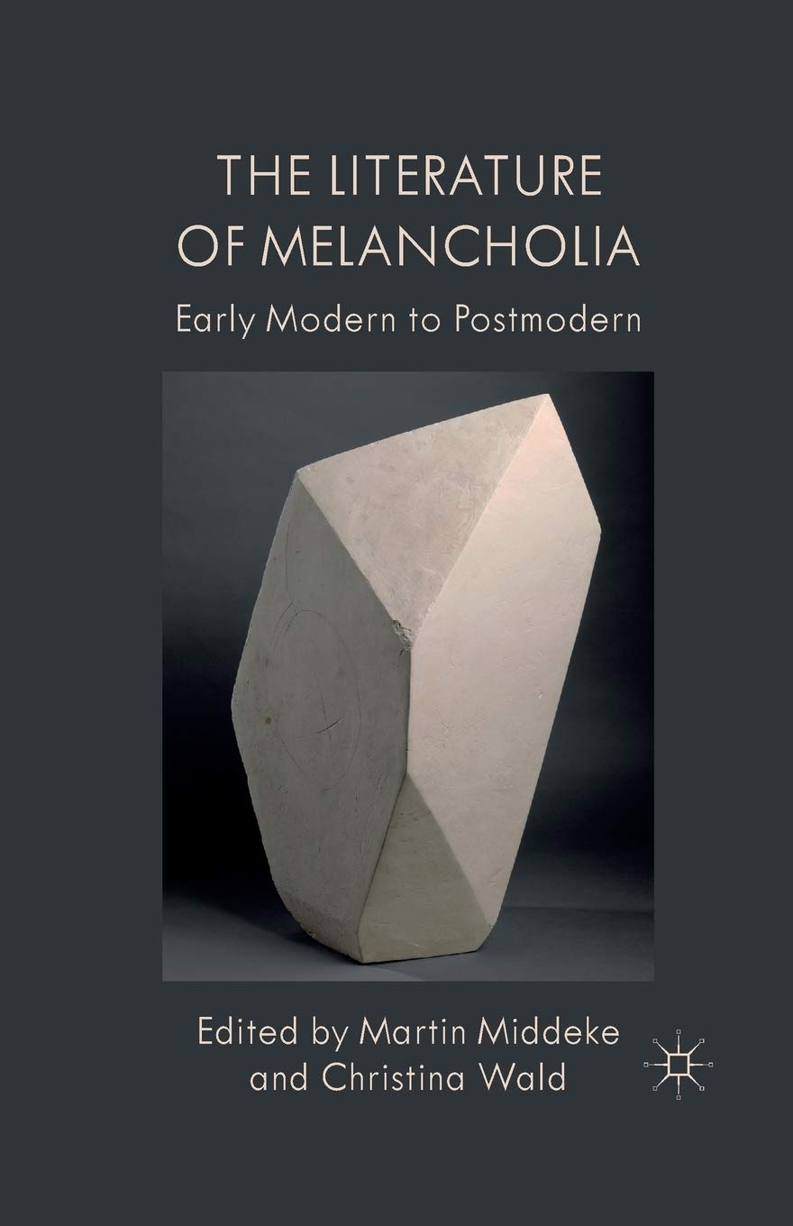The Literature of Melancholia: Early Modern to Postmodern Review