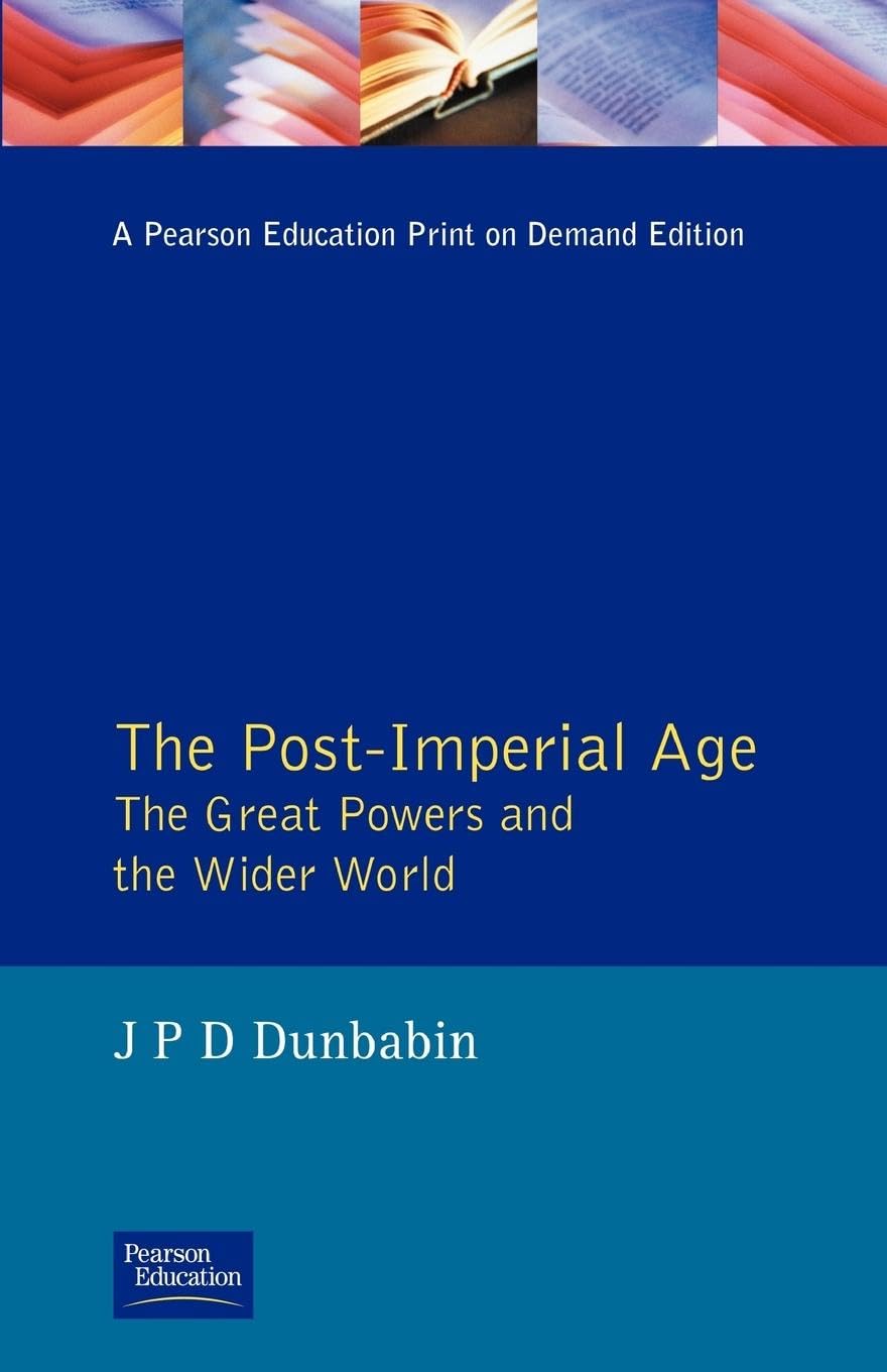 The Post-Imperial Age: Great Powers and Global Dynamics