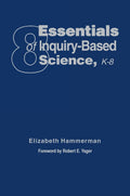 Eight Essentials of Inquiry-Based Science, K-8 - Practical Classroom