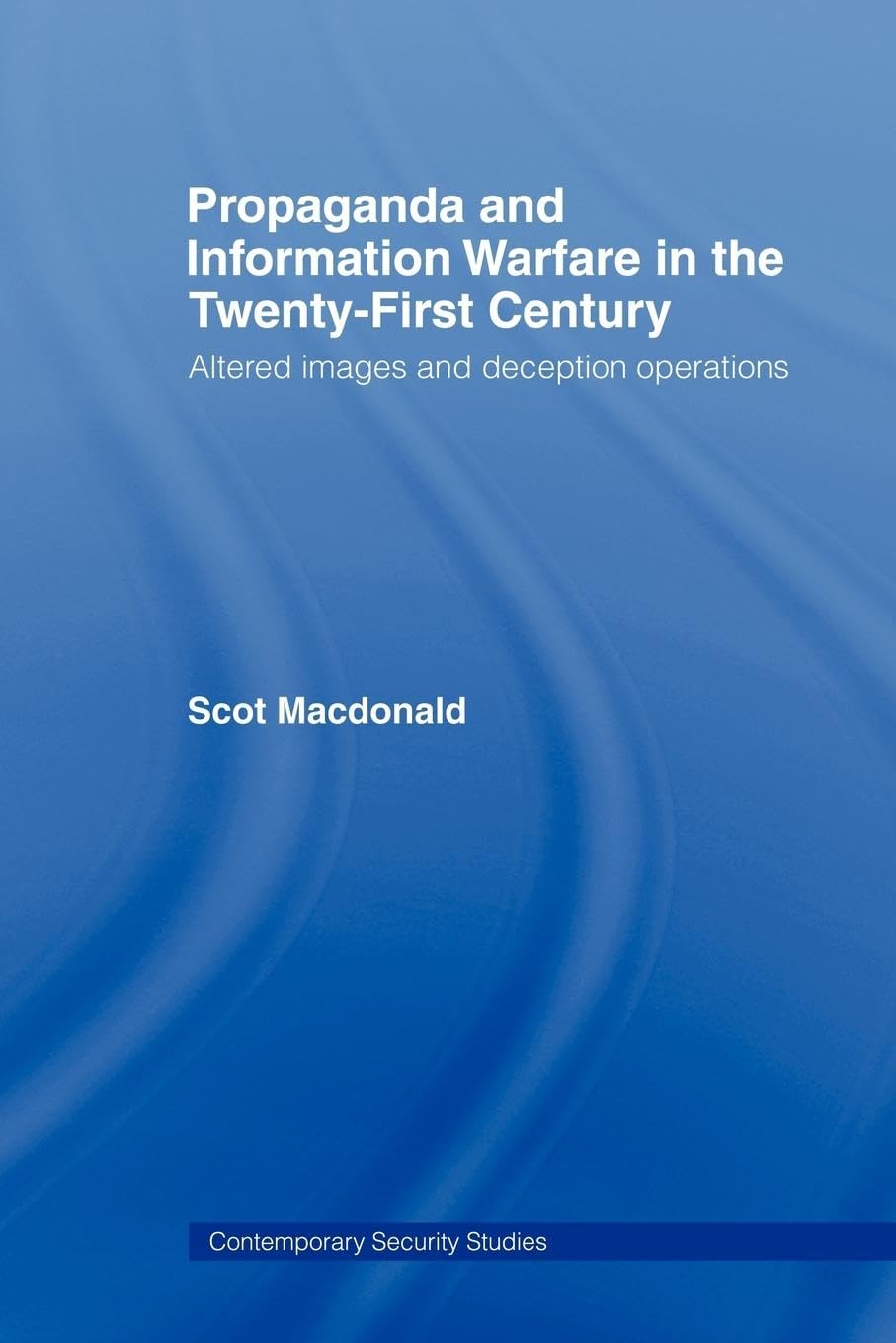 Propaganda and Information Warfare in the Twenty-First Century
