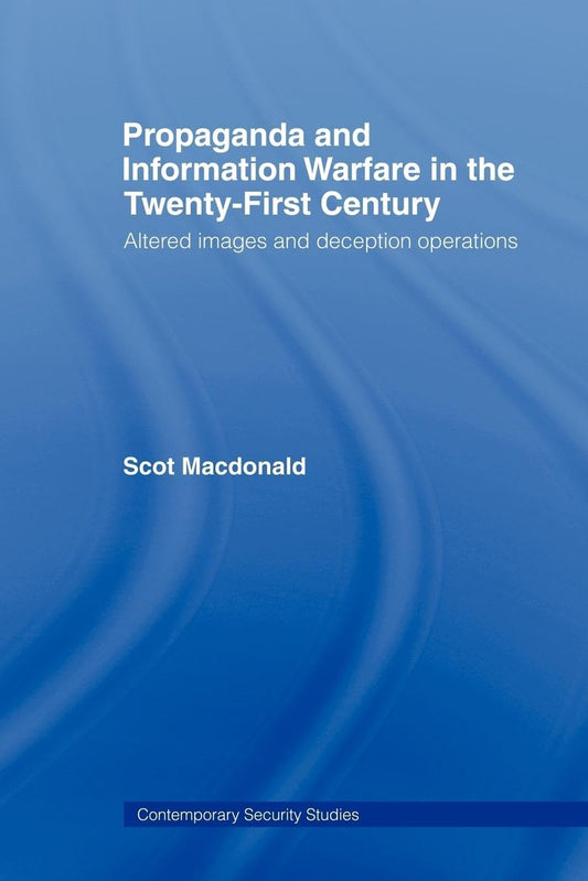 Propaganda and Information Warfare in the Twenty-First Century