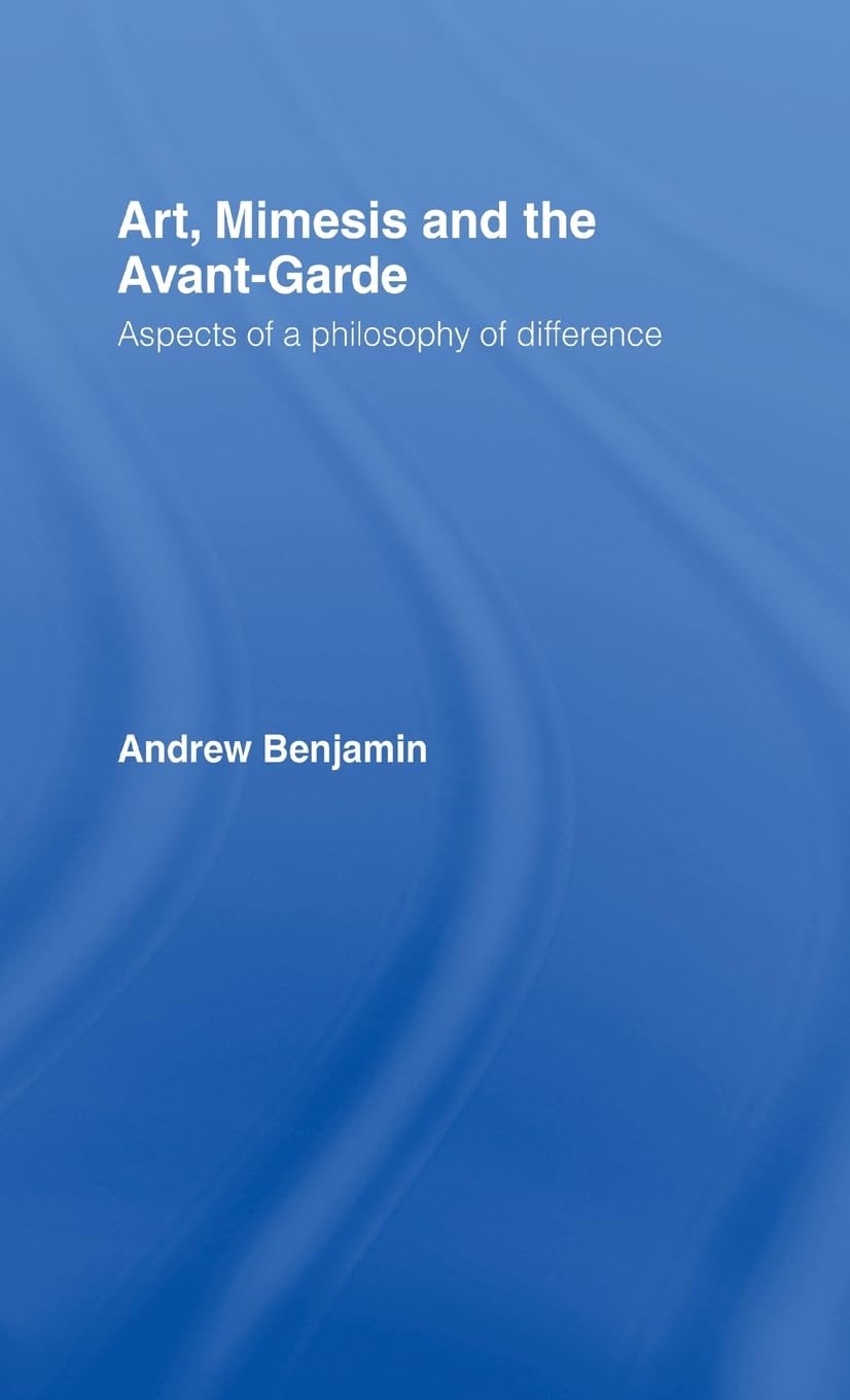 Art, Mimesis and the Avant-Garde: A Philosophy of Difference