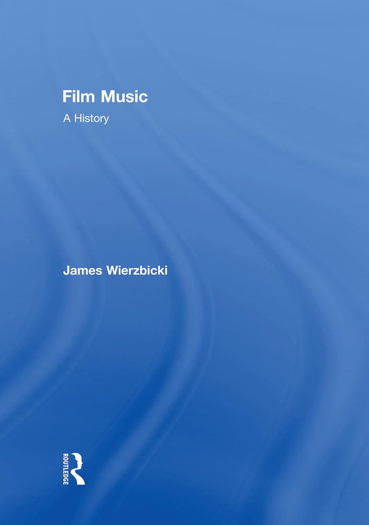 Film Music: A History by James Wierzbicki - An In-Depth Exploration
