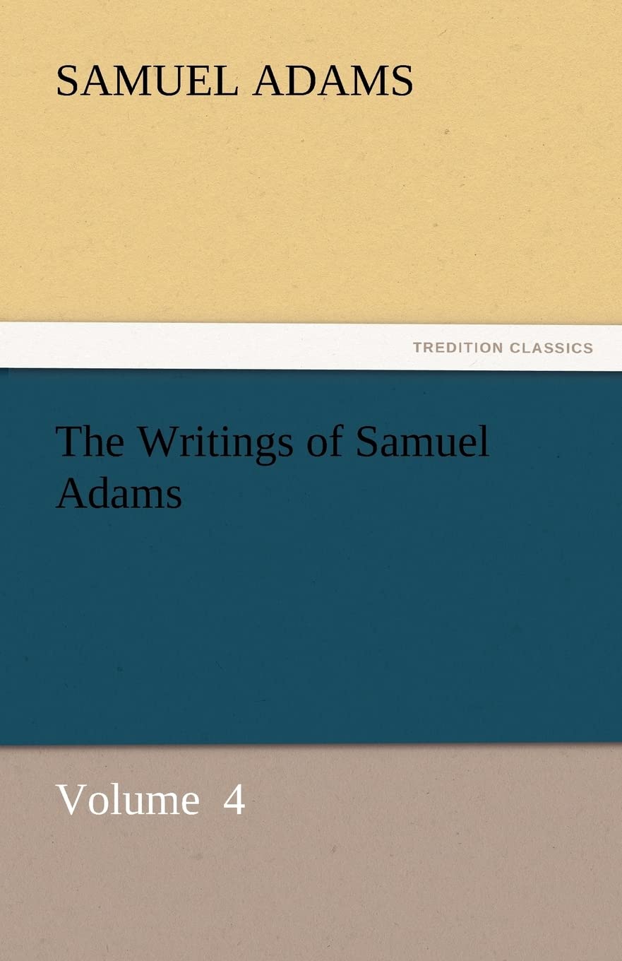 The Writings of Samuel Adams: A Deep Dive into History