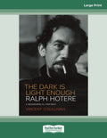 The Dark is Light Enough: A Biographical Portrait of Ralph Hotere