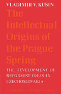 The Intellectual Origins of the Prague Spring: Development