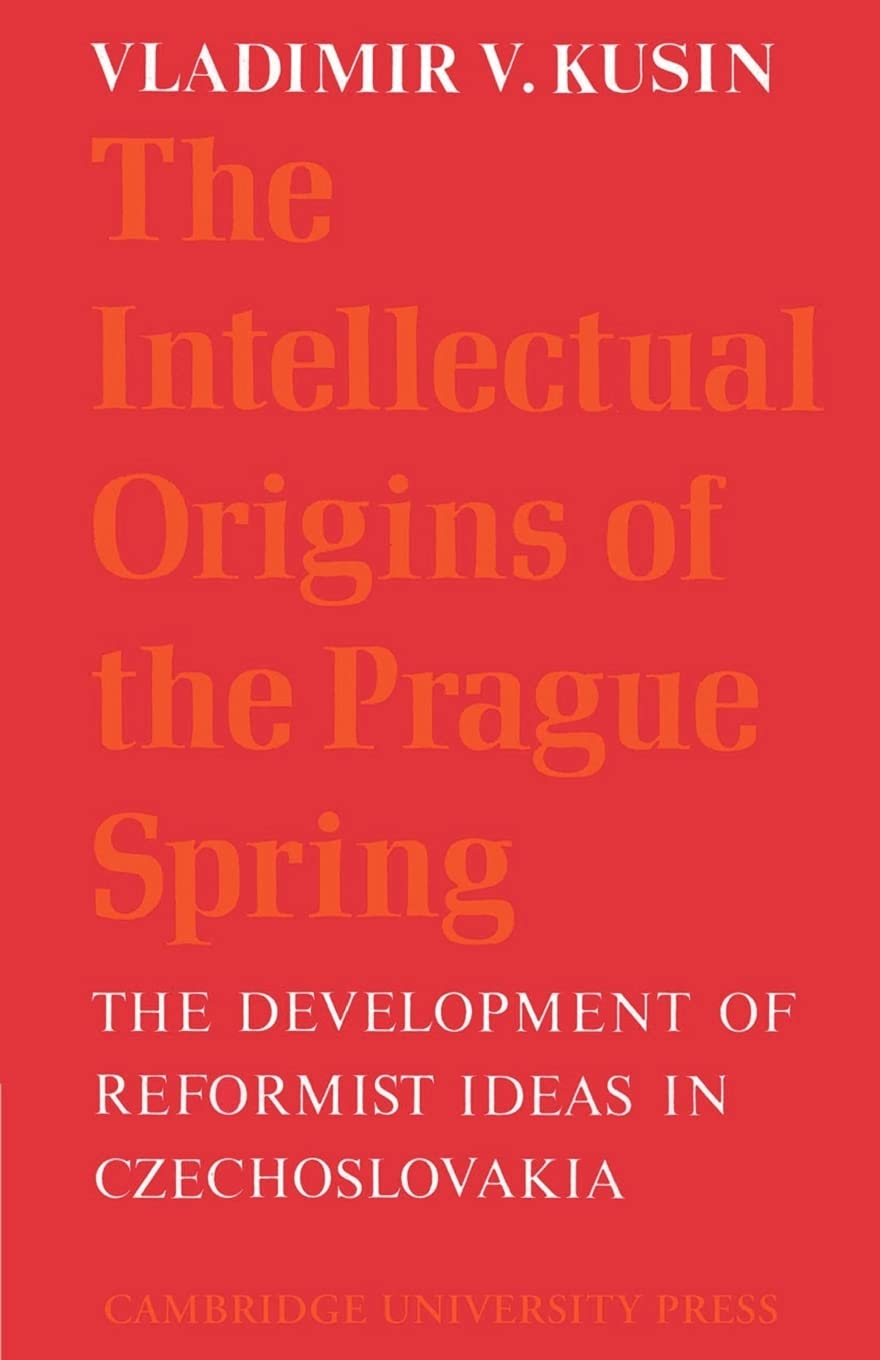 The Intellectual Origins of the Prague Spring: Reformist Ideas