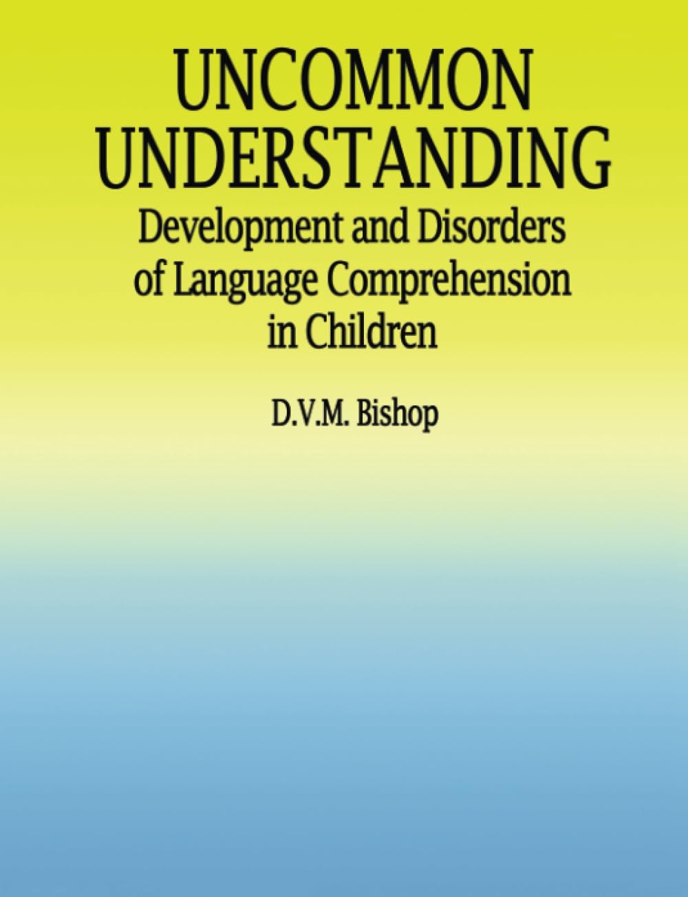 Uncommon Understanding by Dorothy V.M. Bishop - A Deep Dive