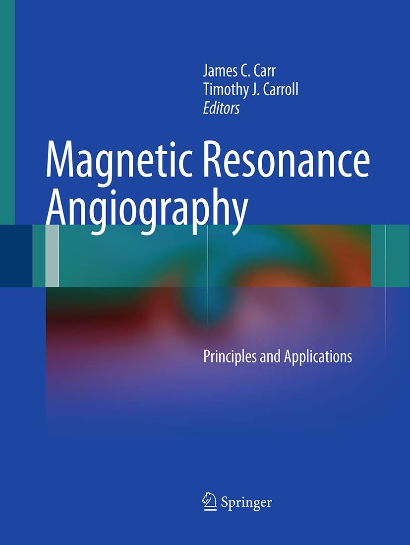 Magnetic Resonance Angiography: Principles and Applications Review