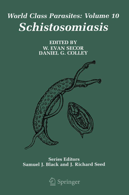Schistosomiasis: Understanding World Class Parasites by Secor & Colley