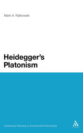 Heidegger's Platonism - Concise Critical Mark Ralkowski