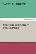 Music and Some Highly Musical People - Classic Music History