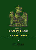 The Campaigns of Napoleon: A Comprehensive Historical Analysis