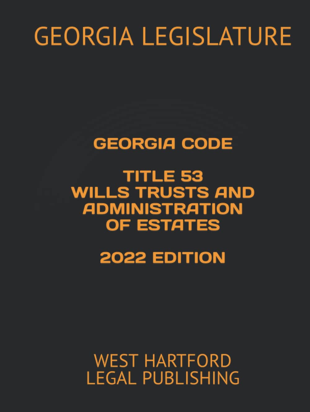 Georgia Code Title 53: Wills, Trusts, and Estates 2022 Edition