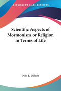 Scientific Aspects of Mormonism Explored in Depth and Detail