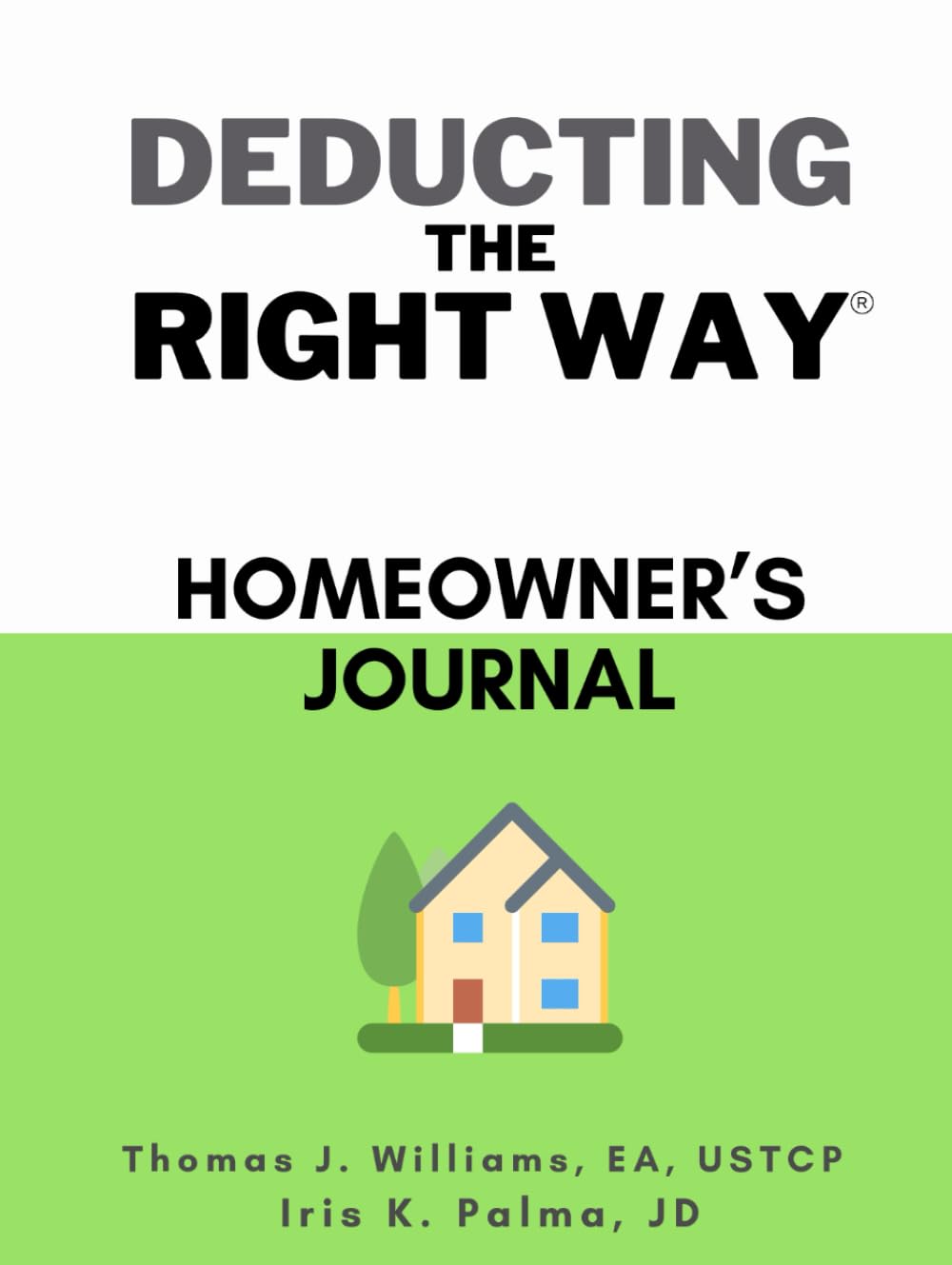 Deducting The Right Way: Homeowner's Journal for Tax Savings