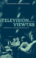 Television and its Viewers: Cultivation Theory and Research Insights