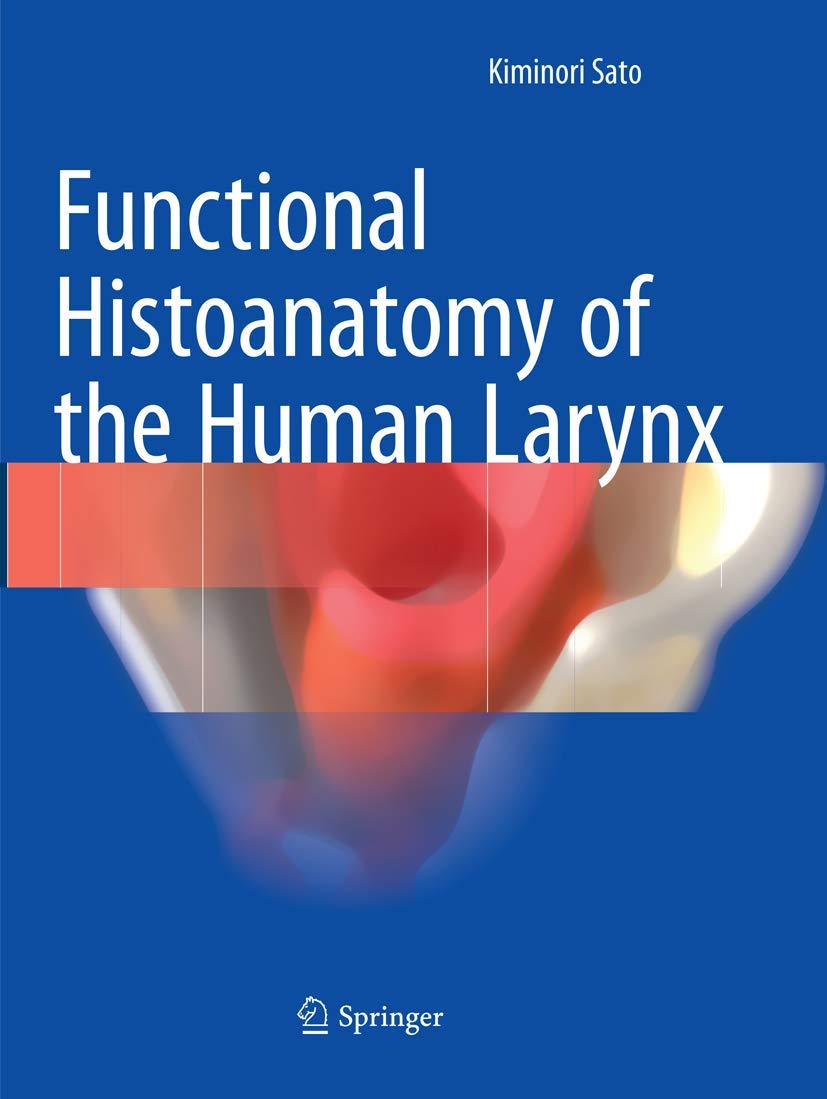 Functional Histoanatomy of the Human Larynx by Kiminori Sato Review