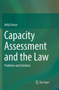 Capacity Assessment and the Law: Problems and Solutions - Practical