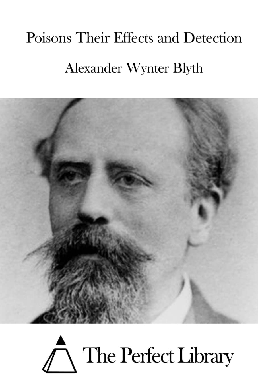 Poisons Their Effects and Detection by Alexander Wynter Blyth Review